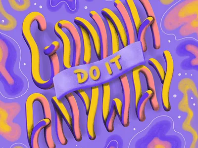 Gonna Do It Anyway adobe fresco dimensional lettering hand lettered hand lettering illustration lettered lettering typography