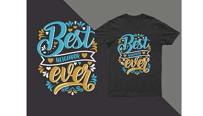 creative typography t-shirt design best neighbor ever creative graphic design neighbor shirt simple t shirt t shirt template trendy typography vector