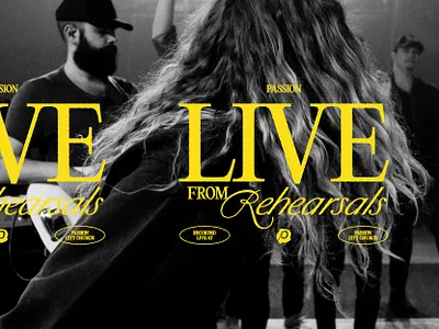 Passion | Live From Rehearsals album artist ep font live music musicvideo type typography wordmark yellow