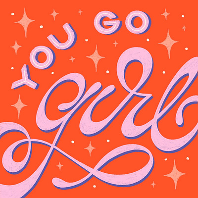 You Go Girl cursive girl girly hand lettering illustration lettering stars type typography woman women womens day