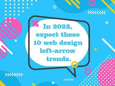 In 2022, expect these 10 web design left-arrow trends. 3d animation branding graphic design illustration logo motion graphics ui