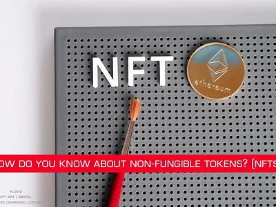 How do you know about Non-Fungible Tokens? (NFTs) 3d animation branding graphic design illustration logo motion graphics ui