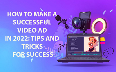 How to Make a Successful Video Ad in 2022: Tips and Tricks for S 3d animation app design trends 2022 branding design graphic design illustration logo motion graphics ui vector