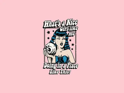 What's a nice girl like me doing in a place like this 70s apparel branding clasic clothing dark funny graphic design illustration pinup girl retro skull tshirt design vintage