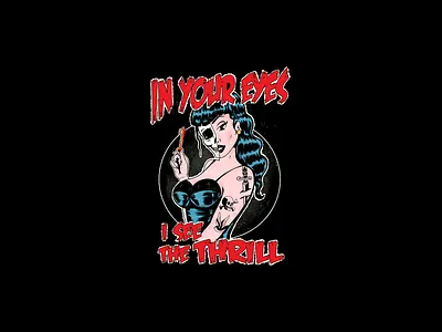 In your eyes i see the thrill 70s apparel clasic dark design edgy funny graphic design hipster illustration metal pinup girl retro rock skull tshirt design vintage