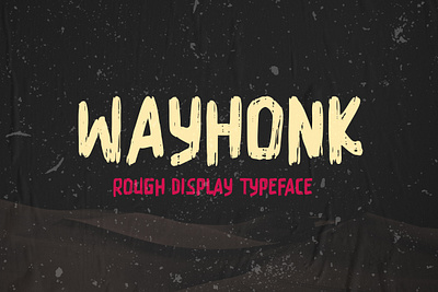 FREE DOWNLOAD!!! WAYHONK - ROUGH DISPLAY TYPEFACE bold digital displayfont extreme font letter lettering music posterfont rough strong typeface typography unique