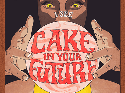 I See Cake in Your Future adobe fresco birthday card cake crystal ball digital art digital artist freelance illustrator hand lettered hand lettering hand lettering artist illustration lettered letterer lettering lettering artist letters medium mystical