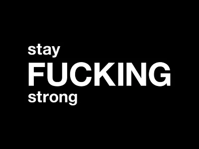 stay fucking strong black black and white design funny graphic graphic design humor illustration minimal minimalist motivational quote quotes stay fucking strong stay strong strong text typographic typography