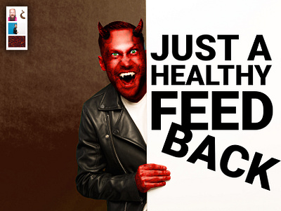 JUST A HEALTHY FEEDBACK design dribbbleweeklywarmup evil feedback photoshop satan