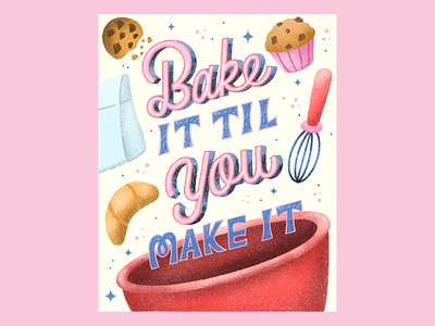 Bake It Til You Make It baking cookies design food food illustration graphic design illustration lettering typography