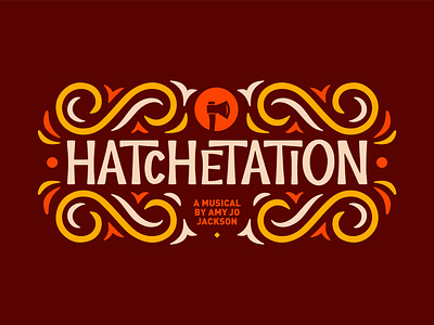 Hatchetation: A Musical by Amy Jo Jackson brand design branding color color palette custom type design graphic design hatchet illustration logo logo design logotype musical pattern show theatre type typography vector visual identity