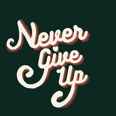 TYPOGRAPHY NEVER GIVE UP typography