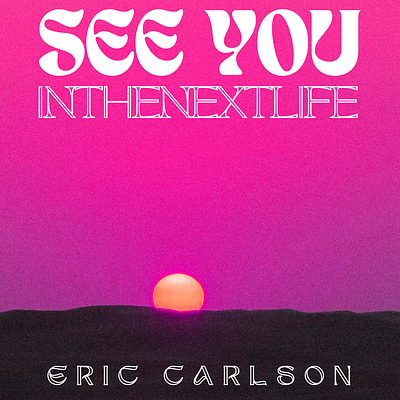 Album Cover for Single "See You In The Next Life" album design graphic design illustration logo typography