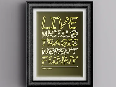 Life Would Be Tragic If It Weren’t Funny typography poster