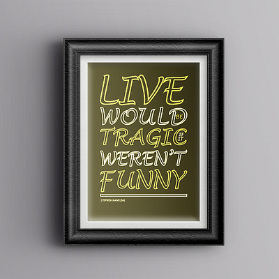 Life Would Be Tragic If It Weren’t Funny typography poster