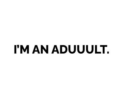 I'm an aduuult. adult minimalist pnchline punchline text text only