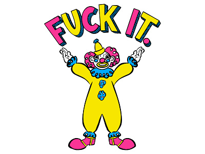 FUCK IT. clown clown illustration design digital graphic design illustration rock and roll vector