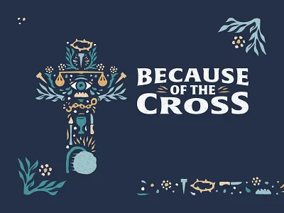 Because of The Cross custom type design easter floral flowers graphic design illustrate illustration series graphic vector art