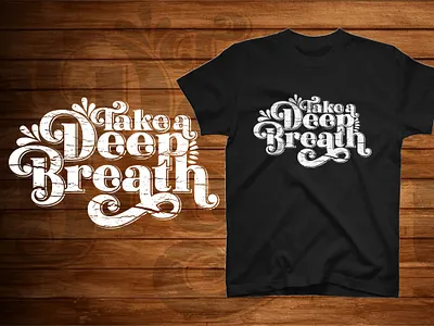 Take a deep breath motivational typography custom t shirt design good things good time illustration inspirational motivational t shirt t shirt illustration typographic typography typography t shirt