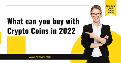 What can you buy with crypto coins in 2022 blockchain coins crypto metaverse neftivity nfts