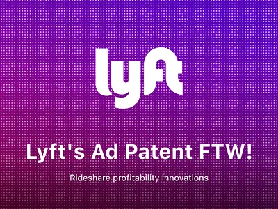 Lyft Ad Patent Medium Article ad advertisement advertising app bicycle bike bikeshare business design thinking innovation lyft money patent profit ride rideshare share shared sharing ux