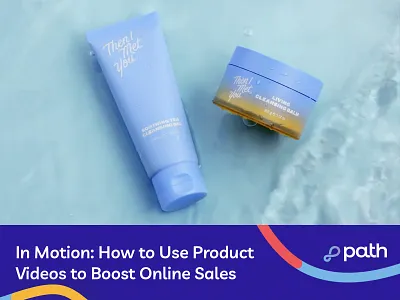 In Motion: How to Use Product Videos to Boost Online Sales animation ecommerceselling graphic design marketingstrategy motion graphics videomarketing