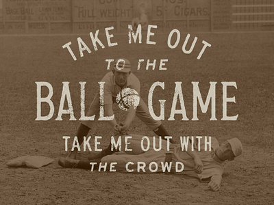 Take Me Out to the Ball Game 1900s baseball custom font font retro texture type typographer typography vintage