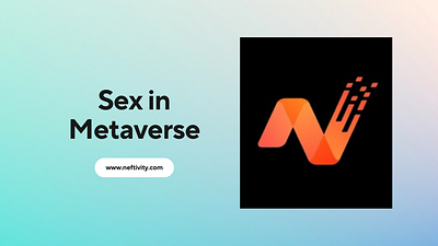Will Sex in Metaverse Be Equally Enjoyable? blockchain crypto metaverse neftivity nfts sex sex in metaverese