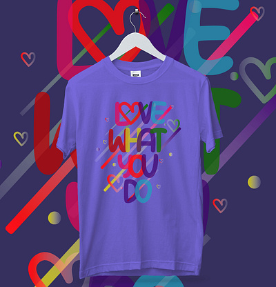 Love what you do t shirt design custom tshirt design illustration love love t shirt design love typography love what you do print shirt design t shirt design t shirt design t shirts tee tshirts typography typography design