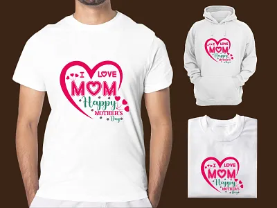 I Love Mom Happy Mother’s Day T-Shirt Design illustration mothers day