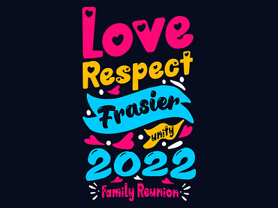 Love Respect 2022 Family Reunion Typography family family tshirt love love respect love tshirt respect tshirt design typography