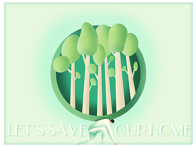 Let's save our HOME! artwork design earth earth day eco design flat design home hope illustration illustrator infinite painter nature photoshop planet planet earth quick design trees typographic design typography vector