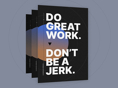 Do great work. Don't be a jerk. graphic design poster