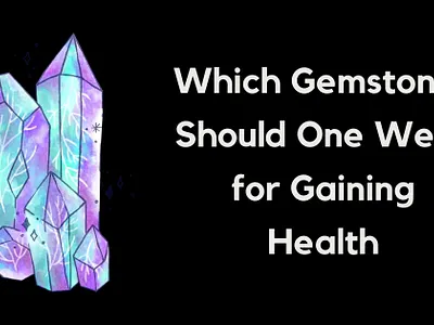 Which Gemstones Should One Wear For Gaining Health? astrologer astrologer in bhopal astrologer in gujarat