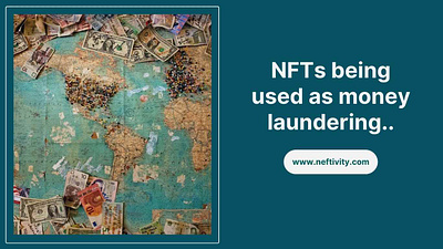 NFTs being used for Money Laundering blockchain crypto metaverse money laundering neftivity nfts