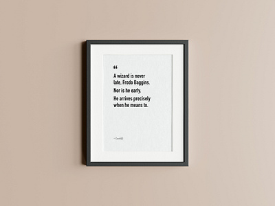 LOTR - A wizard is never late, Frodo Baggins a wizard is never late lord of the rings lotr poster