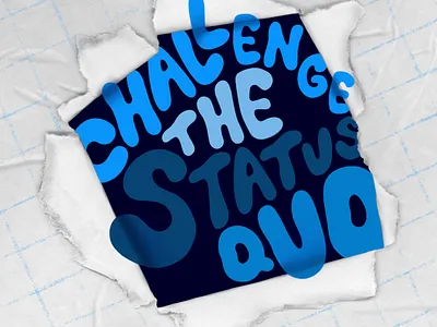 Challenge the Status Quo blue design destroy destruction discover grid paper photoshop reveal texture typography uncover