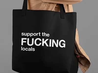 support the FUCKING locals bag bags black and white design fuck fucking funny gift graphic illustration print shop small shops support locals support the fucking locals tote tote bag totes typographic typography