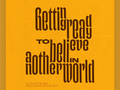 Getting ready to believe in another world graphic design poster quote texture typography weekly design