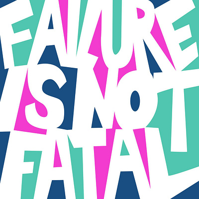 Failure is Not Fatal typeinspiration