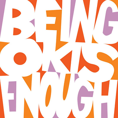 Being OK Is Enough typeinspiration