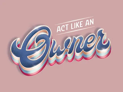 Act Like An Owner 3d type 3d typography act action color palette creative digital art extrude handmade font inspiring lettering light motivational ownership procreate shadow sparkle statement sticker design typography