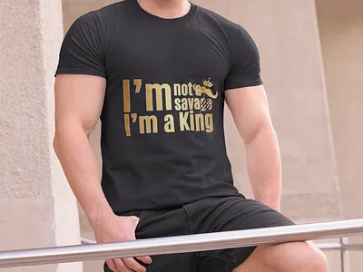 I'm not a savage I'm a King Text Design design graphicdesign illustration logo stylish tshirt typography