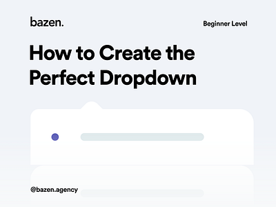 Design Tip - How to Create the Perfect Dropdown bazen agency branding design design principles design process design tip design tips dropdown dropdown design graphic design illustration radius ui ui design ui elements uiux ux web design