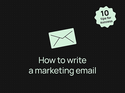 How to write a marketing email: 10 tips for success design email email builder email campaign email design email marketing email newsletter email templates email tips marketing tips newsletter