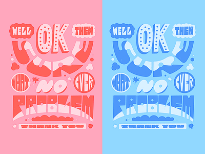 well then ok sure what ever no problem thank you art design fun illustration lettering texture type vector