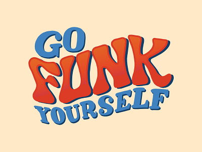 Go Funk Your Self doodle drawing graphic design quote typelettering typography