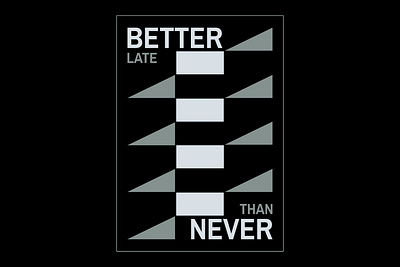 Better Late Than Never! business poster geometrical design graphic design international typography minimalist poster poster poster inspiration swiss design typography wisdom poster