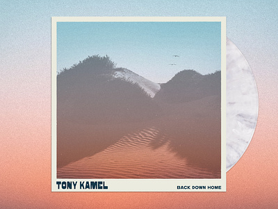 Tony Kamel - Back Down Home album album art design logo music photography texas texas coast tony kamel typography vinyl