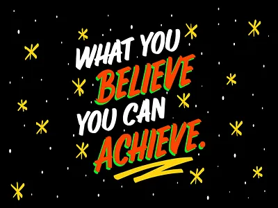 What You Believe You Can Achieve believe brand idendity branding brush brush lettering design dribbble graphic design illustration lettering lettering art lettering quotes logo logo design mexican lettering motivation motivational quotes type ui vector